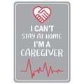 Signmission PSA, I Cant Stay Home I'm A Caregiver, 10in X 7in Peel And Stick Wall Graphic, OS-NS-RD-710-25546 OS-NS-RD-710-25546